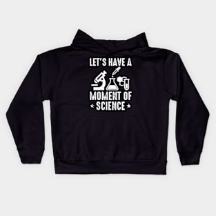 Lets Have A Moment of Science Funny Nerdy Lab Research Kids Hoodie